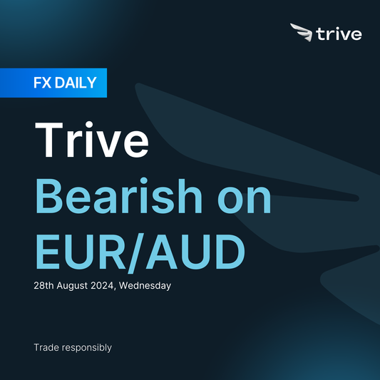 FX Daily: Trive Bearish on EUR/AUD