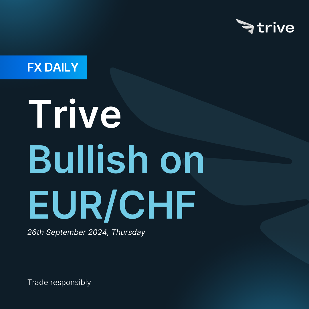 FX Daily: Trive Bullish on EUR/CHF